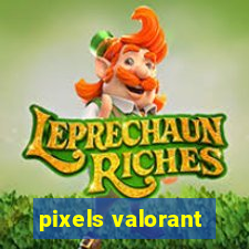 pixels valorant